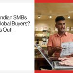 How Are Indian SMBs Finding Global Buyers Don’t Miss Out!