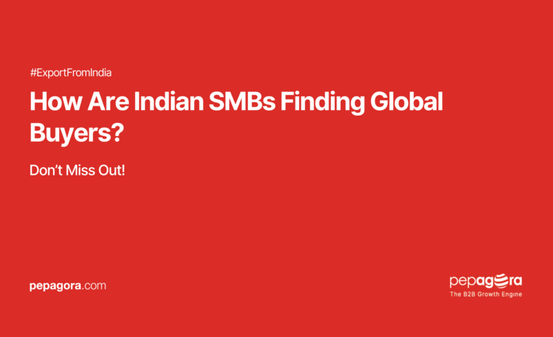 How Are Indian SMBs Finding Global Buyers? Don’t Miss Out!