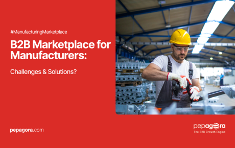 B2B Marketplace for Manufacturers: Challenges & Solutions