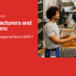 Manufacturers & Suppliers 8 B2B Challenges to Face in 2025