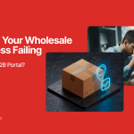 Why-Is-Your-Wholesale-Business-Failing-Without-a-B2B-Portal