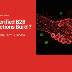 How Verified B2B Connections Build Trust and Long-Term Business Growth